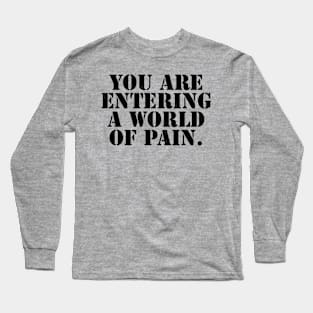 You Are Entering A World of Pain Walter Funny Big Lebowski Quote Long Sleeve T-Shirt